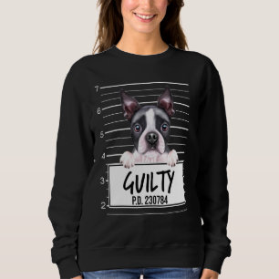 Boston Terrier Mugshot Guilty Dog Sweatshirt