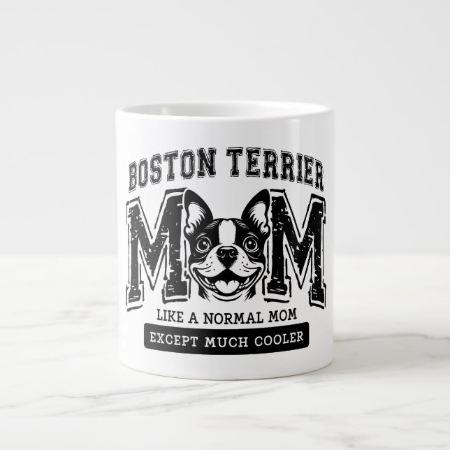 Boston Terrier Mum But Much Cooler Jumbo Mug (Front)