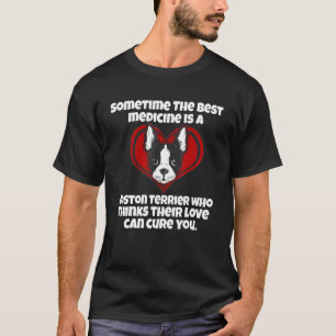 Boston Terrier Owner Sometime The Best Medicine Is T-Shirt