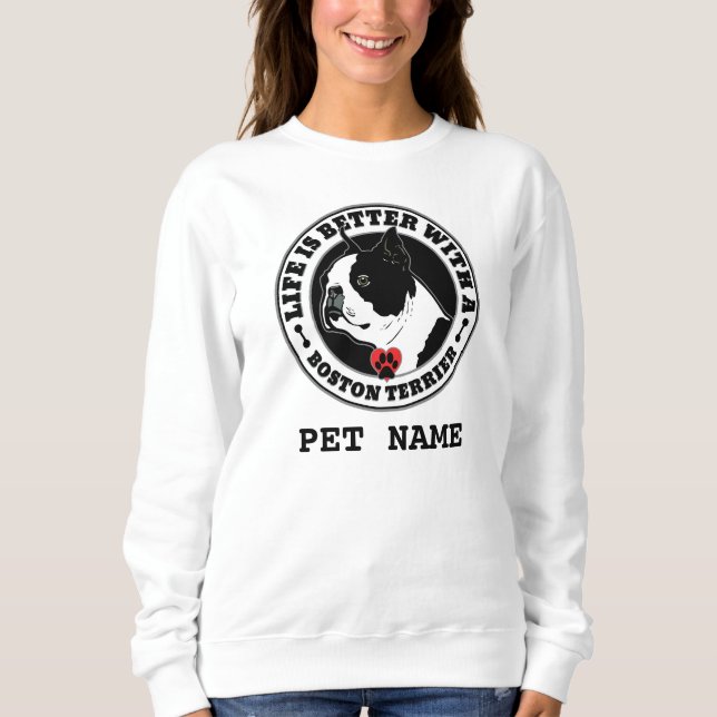 Boston Terrier Personalised Life Is Better Sweatshirt (Front)