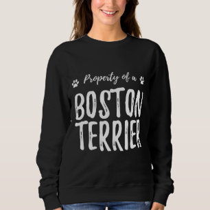 Boston Terrier Property Funny Dog Mum Sweatshirt