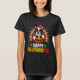 Boston Terrier Thankgiving Happy Hallothanksmas T-Shirt