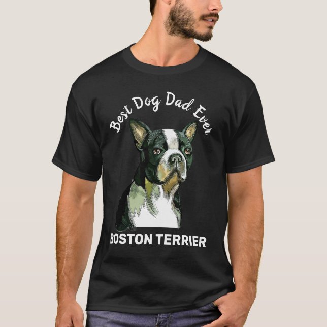 Boston Terrier watercolor best dog dad ever T-Shirt (Front)