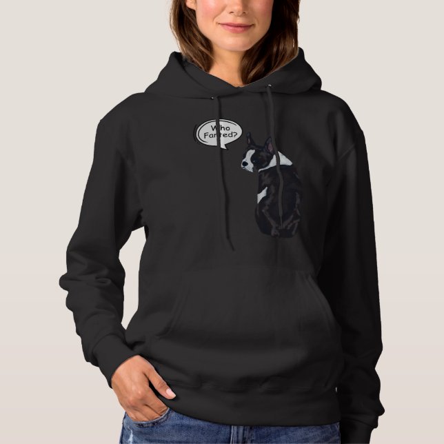 Boston Terrier Who Farted  1 Hoodie (Front)