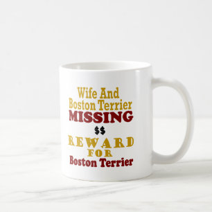 Boston Terrier & Wife Missing Reward For Boston Te Coffee Mug