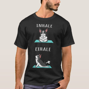 Boston Terrier Yoga Inhale Ehale  Funny Dog  T-Shirt