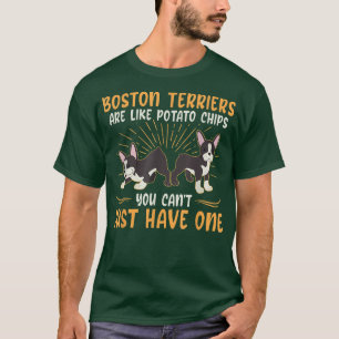 Boston Terriers Are Like Dog Owner Boston Terrier T-Shirt