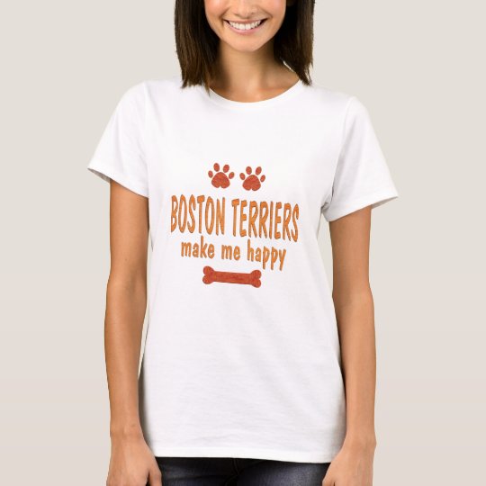 Boston Terriers Make Me Happy T-Shirt