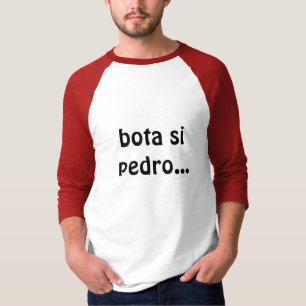 bota si pedro... T-Shirt