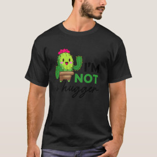 Botanical I'm Not A Hugger Planting Succulent Love T-Shirt