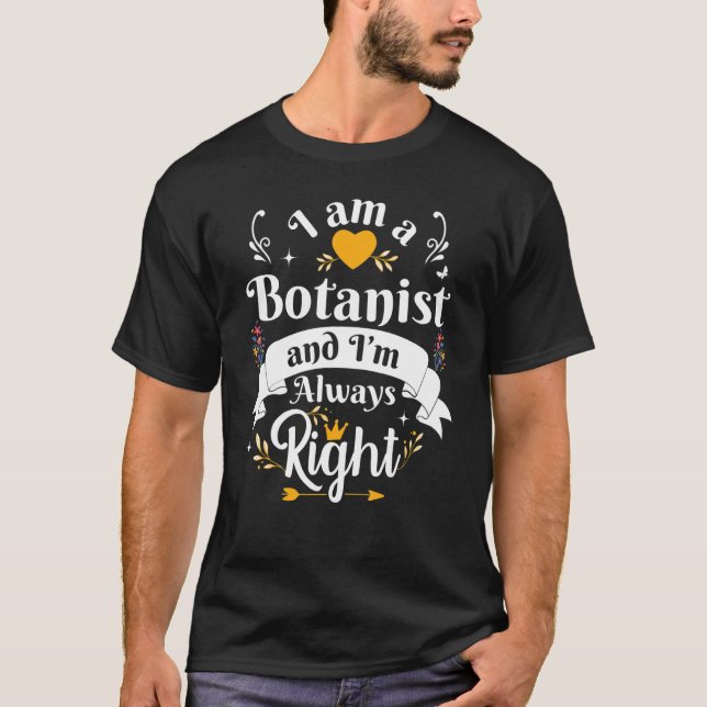 Botanist Always Right Women Botanic Plants Garden  T-Shirt (Front)