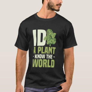 Botany ID A Plant Know The World Gardening T-Shirt