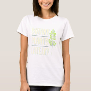 Botany Plants Lately Botanist Apparel T-Shirt