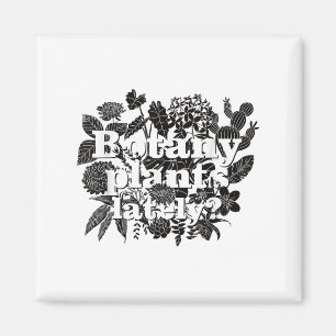 Botany Plants Lately Funny Plant Collector Spring Magnet