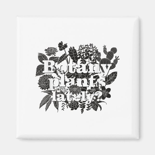 Botany Plants Lately Funny Plant Collector Spring  Magnet (Front)