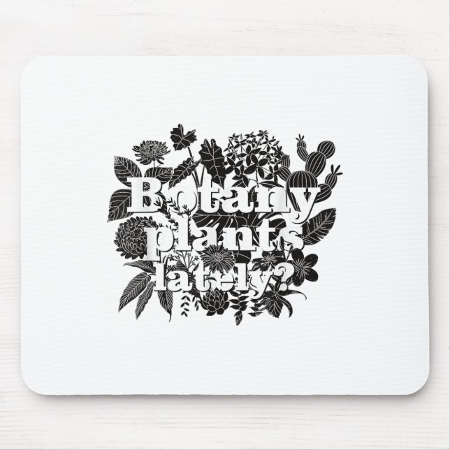 Botany Plants Lately Funny Plant Collector Spring  Mouse Mat (Front)