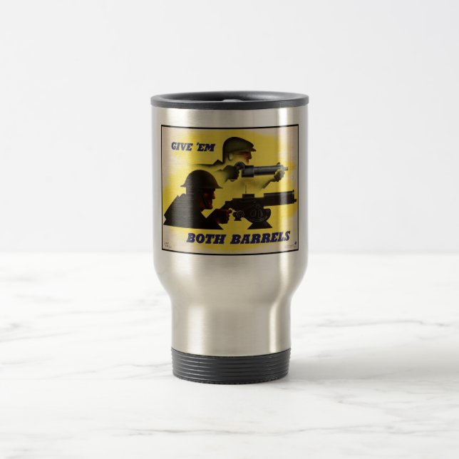 Both Barrels, Military & Industry, War Effort    Travel Mug (Center)