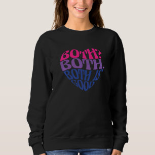 Both Both Both Is Good Bi Bisexual Pride Sweatshirt