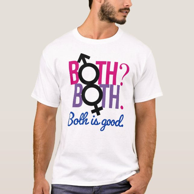 Both. Both? Both is good T-Shirt (Front)