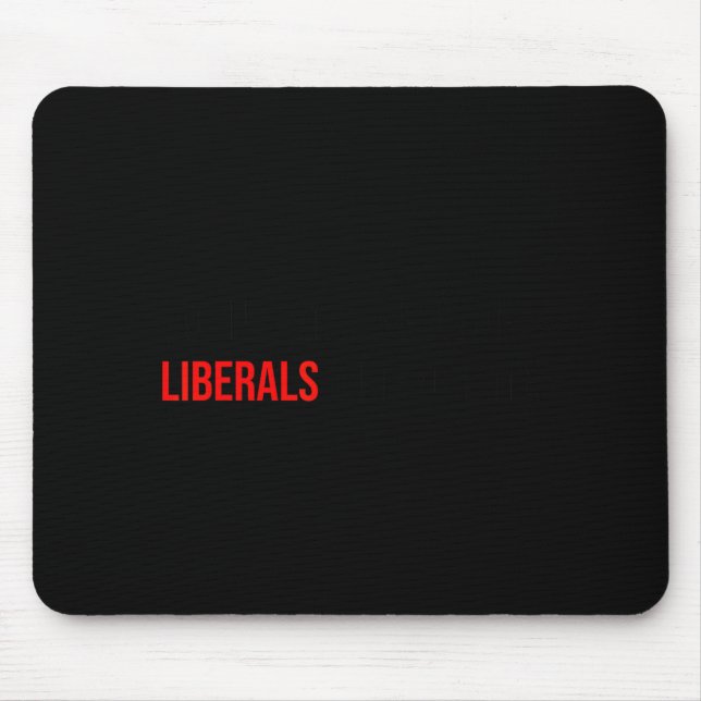 (both Side) Don't Make Fun Of Liberals Without Me  Mouse Mat (Front)