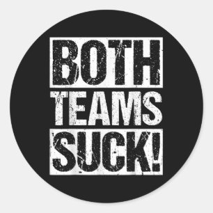 Both Teams Suck! Sports Statement Humour Athlete R Classic Round Sticker