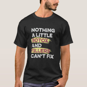 Botox And Fillers Aesthetic Nurse Injector 1 T-Shirt