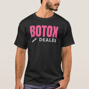 Botox Dealer T-Shirt