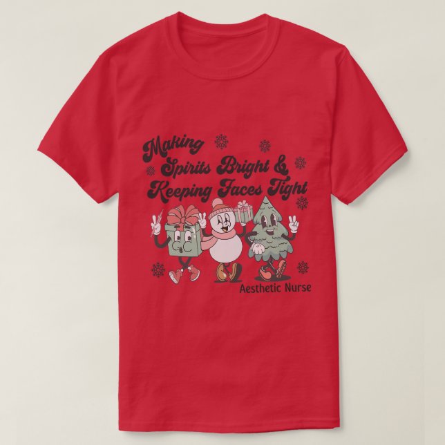 Botox Nurse Xmas Making Spirits Bright Keeping Fac T-Shirt (Design Front)