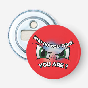 Bottle Opener : Who Do You Think (red)