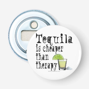 BOTTLE OPENERS, TEQUILA IS CHEAPER THAN THERAPY OPENER