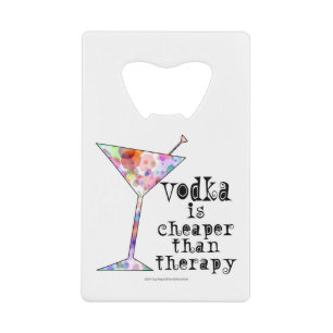 BOTTLE OPENERS,VODKA CHEAPER THAN THERAPY PORTABLE
