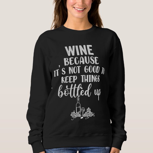 Bottled Up Wine Sweatshirt (Front)
