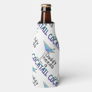 BOTTLER COOLER - DADDY Needs a COCKTAIL!