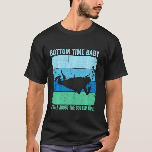 Bottom Time Baby It's About The Bottom Funny Diver T-Shirt (Front)