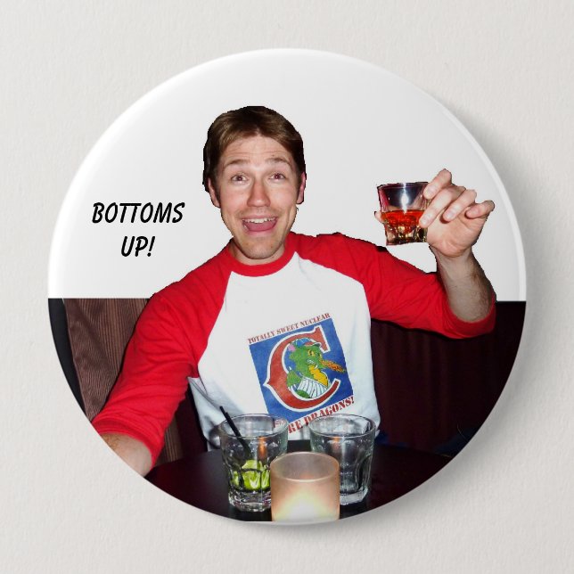 Bottoms up! 10 cm round badge (Front)