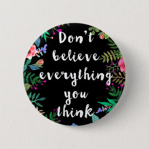 Botton: Don't believe everything that you think 6 Cm Round Badge