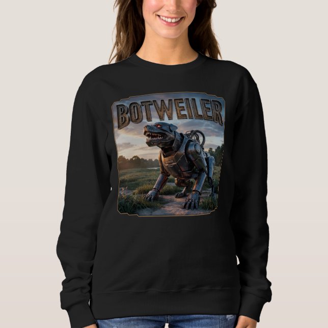 Botweiler Photographic – Robot Rottweiler Funny Sweatshirt (Front)