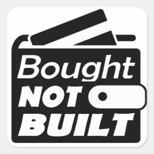 Bought NOT BUILT Square Sticker