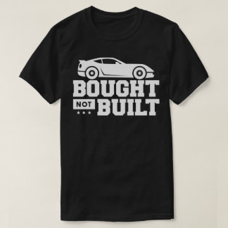 Bought Not Built T-Shirt