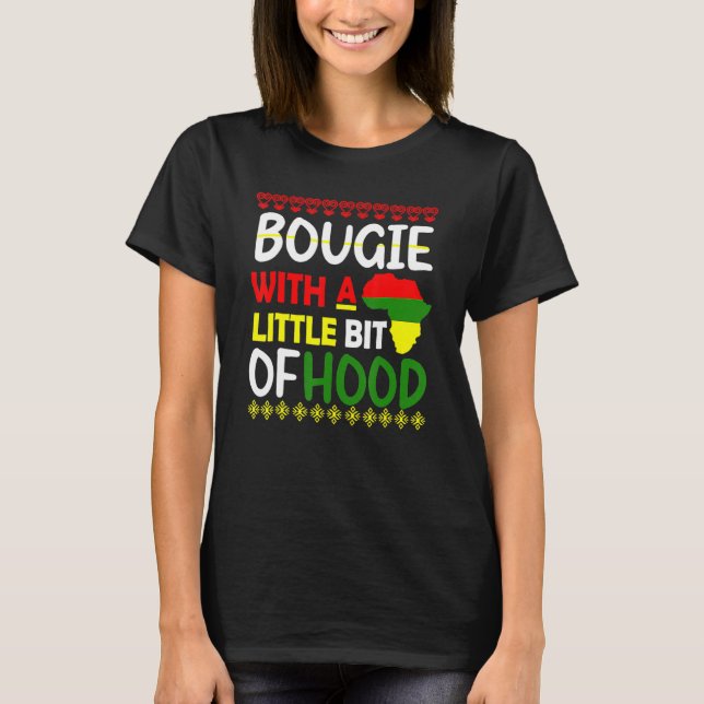 Bougie With A Little Bit Of Hood Black History Mon T-Shirt (Front)