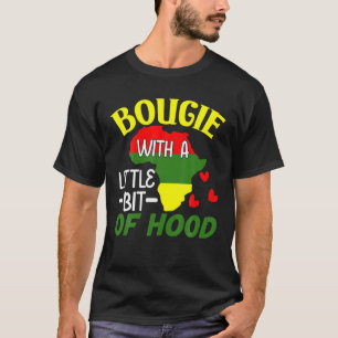 Bougie With A Little Bit Of Hood Black History Mon T-Shirt