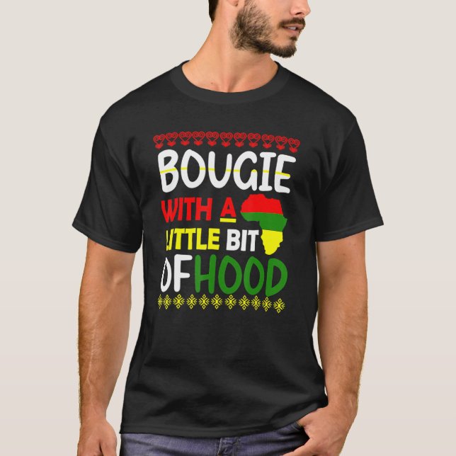 Bougie With A Little Bit Of Hood Black History Mon T-Shirt (Front)