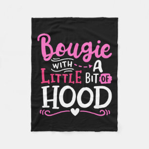 Bougie With A Little Bit Of Hood Funny Black Girls Fleece Blanket