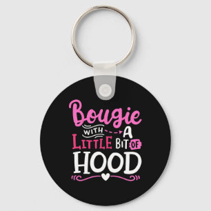 Bougie With A Little Bit Of Hood Funny Black Girls Key Ring
