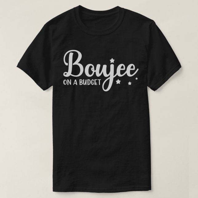 Boujee On A Budget T-Shirt (Design Front)