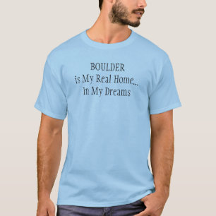 BOULDER Home In My Dreams Colorado Quote T-Shirt
