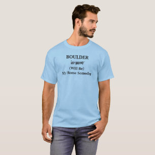 BOULDER Home Someday Travel Quote T-Shirt