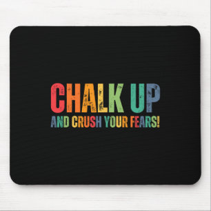Bouldering Chalk Up And Crush Your Fears Boulderer Mouse Mat