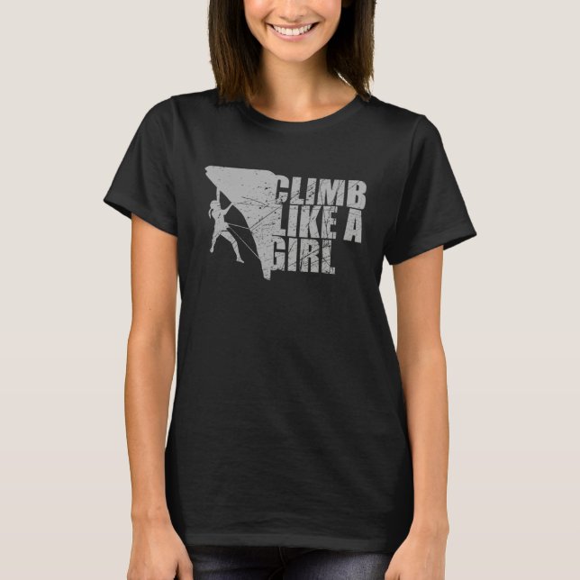Bouldering   Climb Like A Girl T-Shirt (Front)