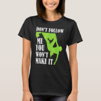 Bouldering  Don't Follow Me You Won't Make It